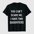 I Have Two Daughters Fearless Dad Tee