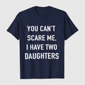 I Have Two Daughters Fearless Dad Tee