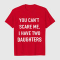 I Have Two Daughters Fearless Dad Tee