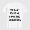 I Have Two Daughters Fearless Dad Tee